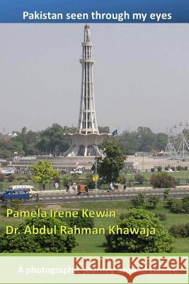 Pakistan seen through my eyes: A photographic journey around Lahore Khawaja, Abdul Rahman 9781482797381 Createspace