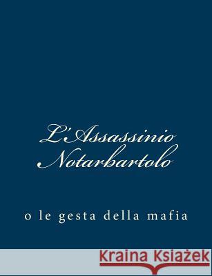 L'Assassinio Notarbartolo: o le gesta della mafia Valera, Paolo 9781482797572 Createspace