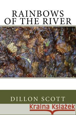 Rainbows Of The River Scott, Dillon Ray 9781482797664