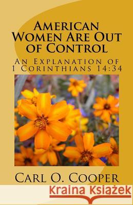 American Women Are Out of Control: Are Women of the Church Next? Carl O. Cooper 9781482799286