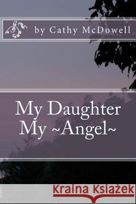 My Daughter My Angel Cathy McDowell 9781482799644 Createspace