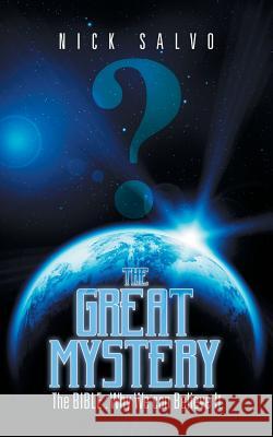 The Great Mystery: The Bible: Why We Can Believe It Nick Salvo 9781482801972