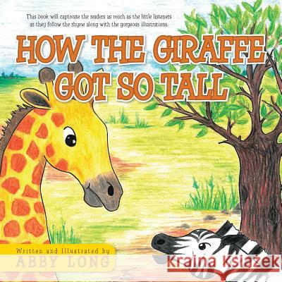 How The Giraffe Got So Tall Long, Abby 9781482803716 Partridge Africa