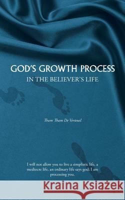 God's Growth Process: In the Believer's Life De Verteuil, Tham Tham 9781482803877