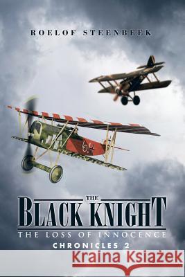 The Black Knight: The Loss of Innocence Steenbeek, Roelof 9781482804447 Partridge Africa