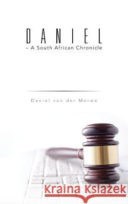 Daniel - A South African Chronicle Daniel Va 9781482805604