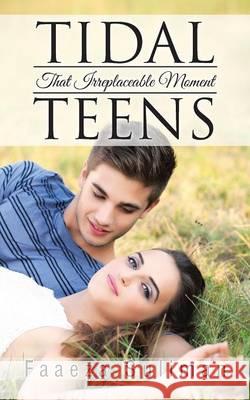 Tidal Teens: That Irreplaceable Moment Faaeza Suliman   9781482806335 Partridge Africa