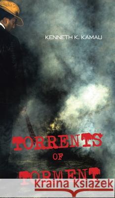 Torrents of Torment Kenneth K. Kamau 9781482807653 Partridge Africa