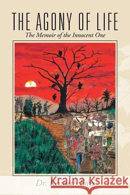 The Agony of Life: The Memoir of the Innocent One Dr Kenneth Enyi   9781482807714 Partridge Africa