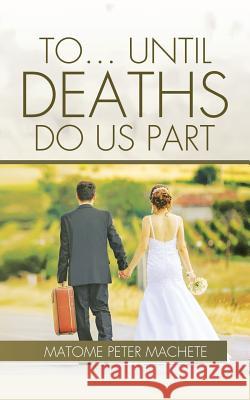 To... Until Deaths Do Us Part Matome Peter Machete 9781482808964 Partridge Africa