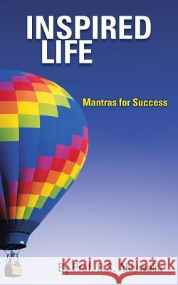 Inspired Life: Mantras for Success Ahluwalia, B. S. 9781482810875