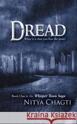 Dread: What Is It That You Fear the Most? Chagti, Nitya 9781482811391