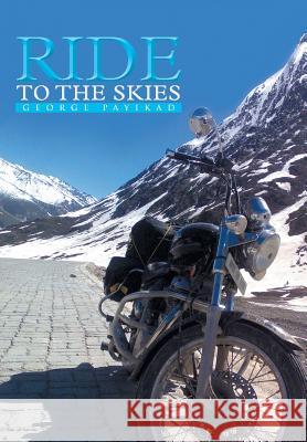Ride to the Skies George Payikad 9781482811865 Partridge Publishing (Authorsolutions)