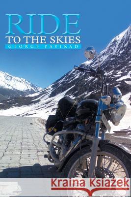 Ride to the Skies George Payikad 9781482811872 Partridge Publishing (Authorsolutions)