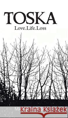 Toska: Love.Life.Loss Hitesh, Mansi 9781482812114 Partridge Publishing (Authorsolutions)