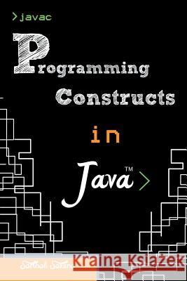 Programming Constructs in Java Saxena, Sarthak 9781482812305