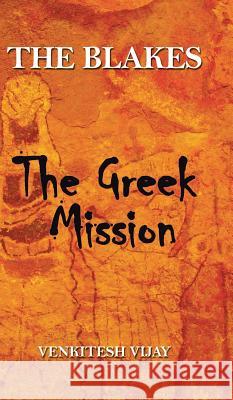 The Blakes: The Greek Mission Vijay, Venkitesh 9781482812480