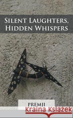 Silent Laughters, Hidden Whispers PREMJI   9781482813074