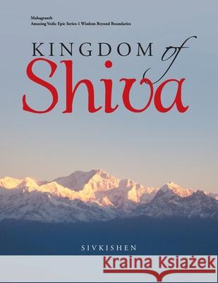 Kingdom of Shiva Sivkishen 9781482813401 Partridge Publishing (Authorsolutions)