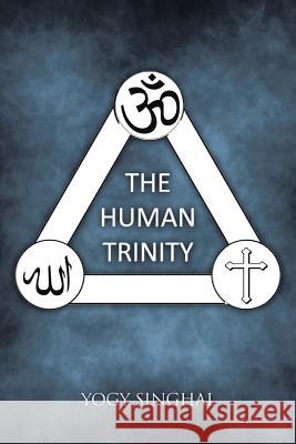 The Human Trinity Singhal, Yogy 9781482813890