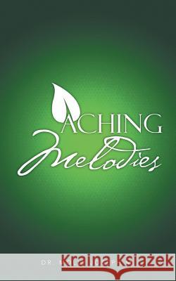 Aching Melodies Dr Molly Joseph M   9781482814323