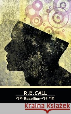 R.E.Call: Recollian- Sinha, Avik 9781482814385