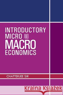 Introductory Micro and Macro Economics CHATTERJEE SIR 9781482815061