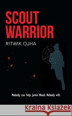 Scout Warrior Ritwik Ojha 9781482815603 Partridge Publishing (Authorsolutions)