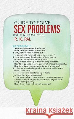 Guide to Solve Sex Problems (with 60 Postures) R. K. Pal 9781482816020 Partridge Publishing (Authorsolutions)