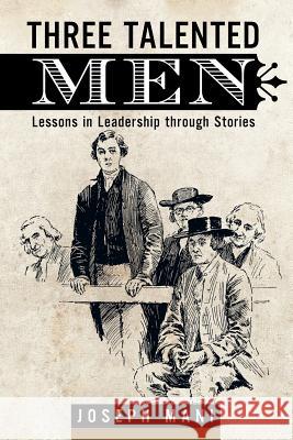 Three Talented Men: Lessons in Leadership Through Stories Mani, Joseph 9781482816341 Partridge Publishing (Authorsolutions)