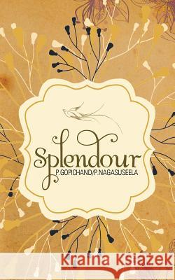 Splendour P. Gopichand                             P. Nagasuseela 9781482817584 Partridge Publishing (Authorsolutions)