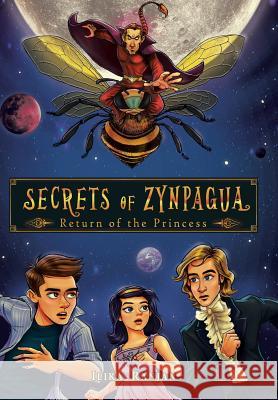 Secrets of Zynpagua: Return of the Princess Ranjan, Ilika 9781482817799