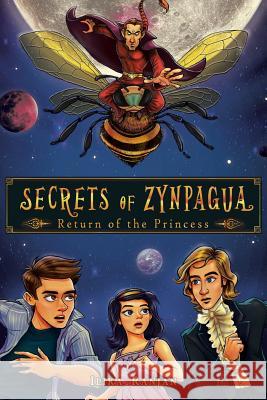 Secrets of Zynpagua: Return of the Princess Ranjan, Ilika 9781482817805