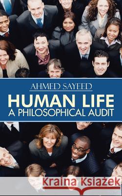 Human Life-A Philosophical Audit Ahmed Sayeed 9781482818208