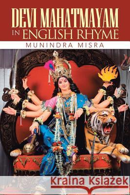 Devi Mahatmayam in English Rhyme Munindra Misra 9781482818581 Partridge Publishing