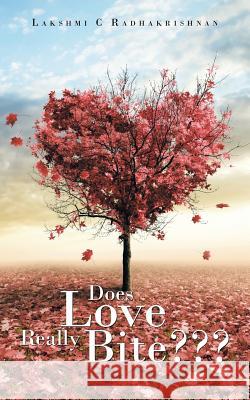 Does Love Really Bite Lakshmi C. Radhakrishnan 9781482818659 Partridge Publishing (Authorsolutions)