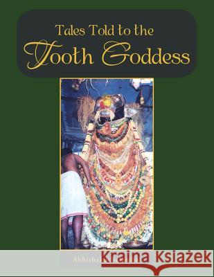 Tales Told to the Tooth Goddess Abhithakuchalambal 9781482819663 Partridge India