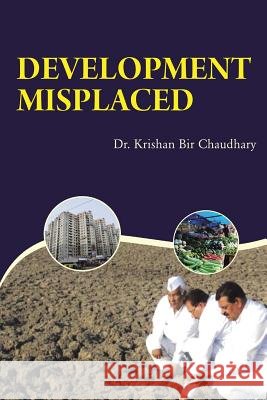 Development Misplaced Krishan Bir Chaudhary 9781482820836