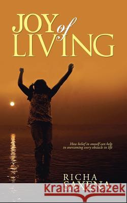 Joy of Living Richa Saxena 9781482822045