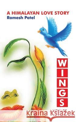 Wings: A Voyage Ramesh Patel 9781482822465