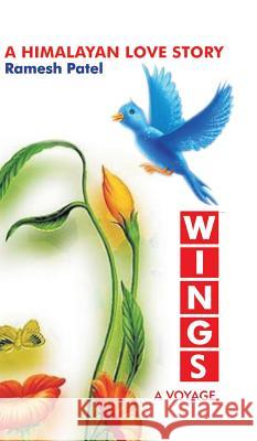 Wings: A Voyage Ramesh Patel 9781482822472