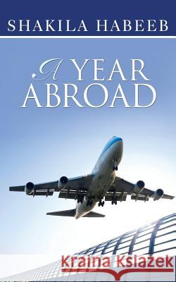 A Year Abroad Shakila Habeeb   9781482822526 Partridge Publishing (Authorsolutions)