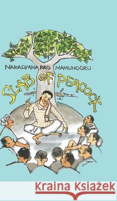 Slab of Peacock Narasimha Rao Mamunooru   9781482822793 Partridge Publishing (Authorsolutions)