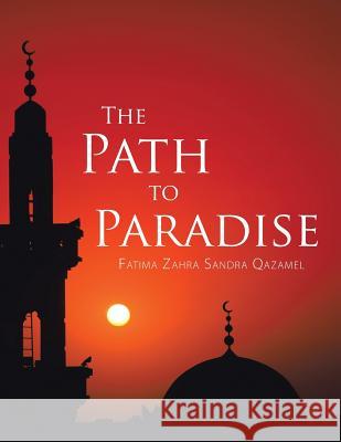 The Path to Paradise Fatima Zahra Sandra Qazamel   9781482823431