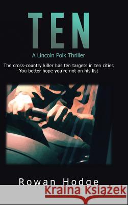 Ten: A Lincoln Polk Thriller Rowan Hodge   9781482824315 Authorsolutions (Partridge Singapore)
