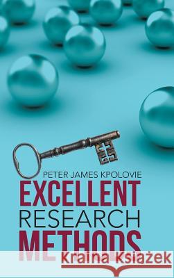 Excellent Research Methods Peter James Kpolovie 9781482824971 Partridge Publishing