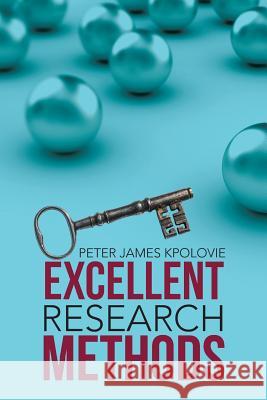 Excellent Research Methods Peter James Kpolovie 9781482824988 Partridge Publishing