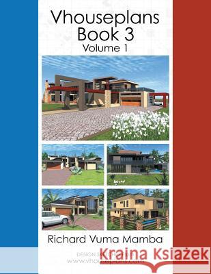 Vhouseplans Book 3: Volume 1 Richard Vuma Mamba 9781482825435 Partridge Publishing