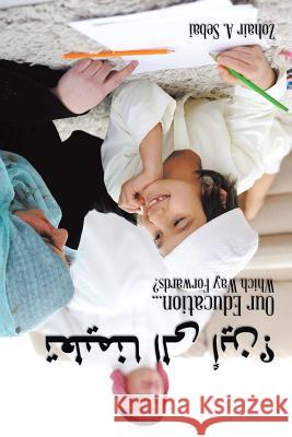 Our Education... Which Way Forwards? Zohair a Sebai   9781482827484 Partridge Singapore