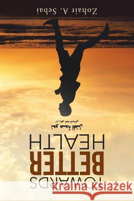 Towards Better Health Zohair a Sebai   9781482827514 Partridge Singapore